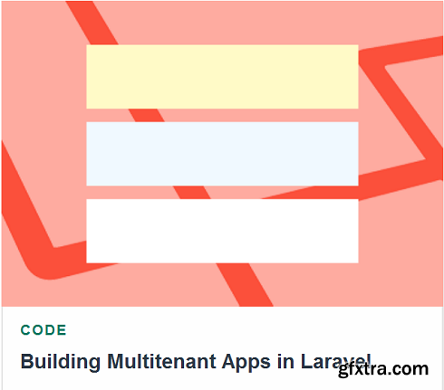 Tutsplus - Building Multitenant Apps in Laravel