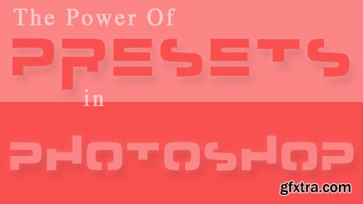 The Power of Presets in Photoshop
