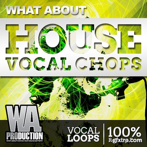 WA Production What About House Vocal Chops WAV TUTORiAL FL STUDiO PROJECT-DISCOVER