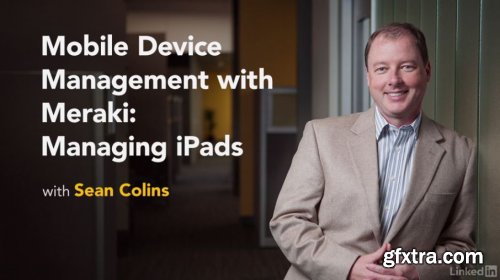 Mobile Device Management with Meraki: Managing iPads