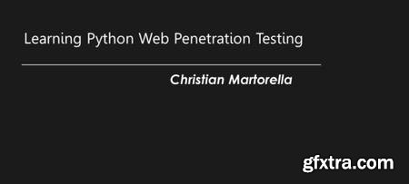 Learning Python Web Penetration Testing