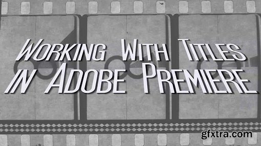 Making Titles and Credits For Film In Adobe Premiere