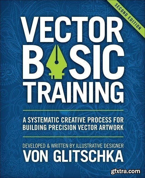 Vector Basic Training - A Systematic Creative Process for Building Precision Vector Artwork