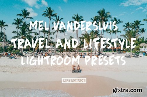 Mel Vandersluis Travel & Lifestyle Lightroom Presets