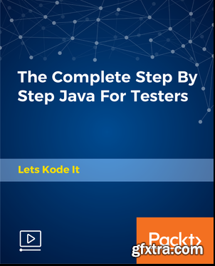 The Complete Step By Step Java For Testers