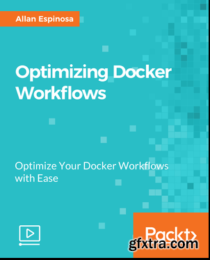 Optimizing Docker Workflows