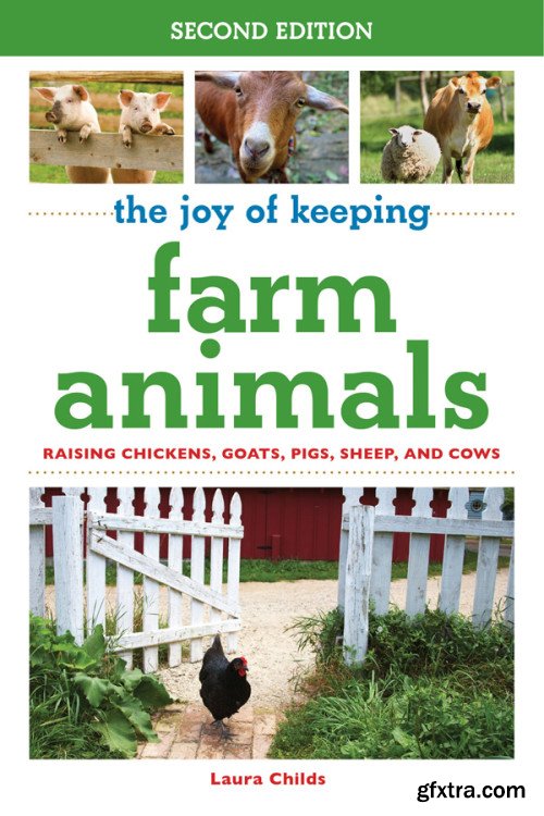 The Joy of Keeping Farm Animals: Raising Chickens, Goats, Pigs, Sheep, and Cows (Joy of), 2nd Edition