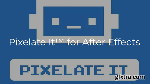Pixelate It 2.0 for After Effects
