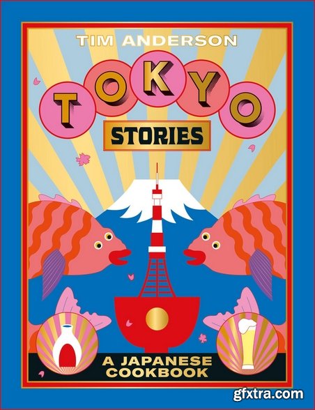 Tokyo Stories: A Japanese cookbook