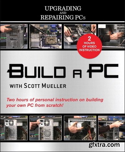 Build a PC with Scott Mueller (Upgrading and Repairing PCs)