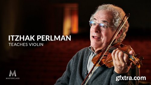 MasterClass - Itzhak Perlman Teaches Violin