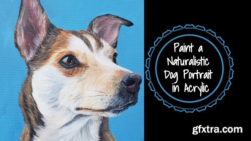 Paint a Naturalistic Dog Portrait in Acrylic