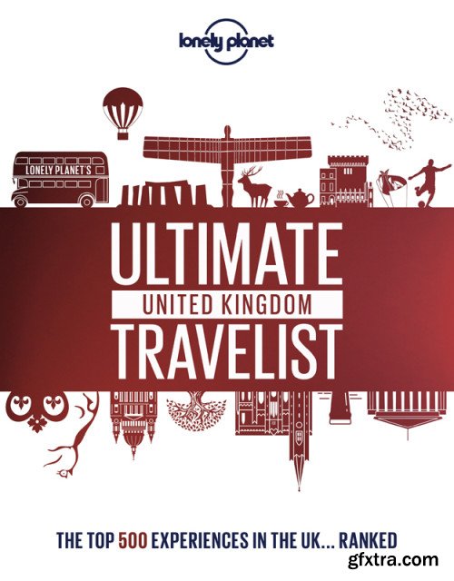 Lonely Planet\'s Ultimate United Kingdom Travelist