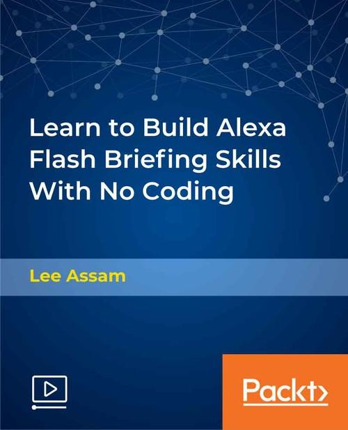 Oreilly - Learn to Build Alexa Flash Briefing Skills With No Coding