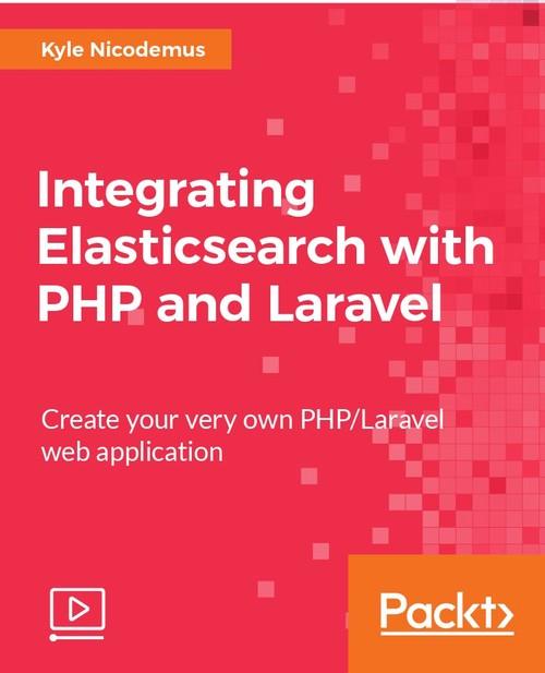 Oreilly - Integrating Elasticsearch with PHP and Laravel