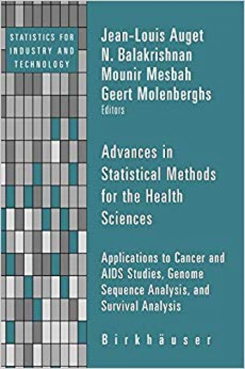 Advances in Statistical Methods for the Health Sciences: Applications to Cancer and AIDS Studies, Genome Sequence Analysis, and Survival Analysis (Statistics for Industry and Technology)