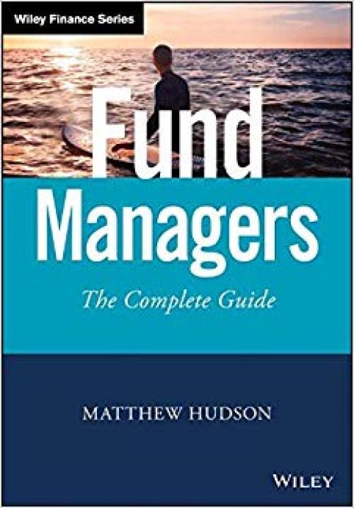 Fund Managers: The Complete Guide (Wiley Finance)