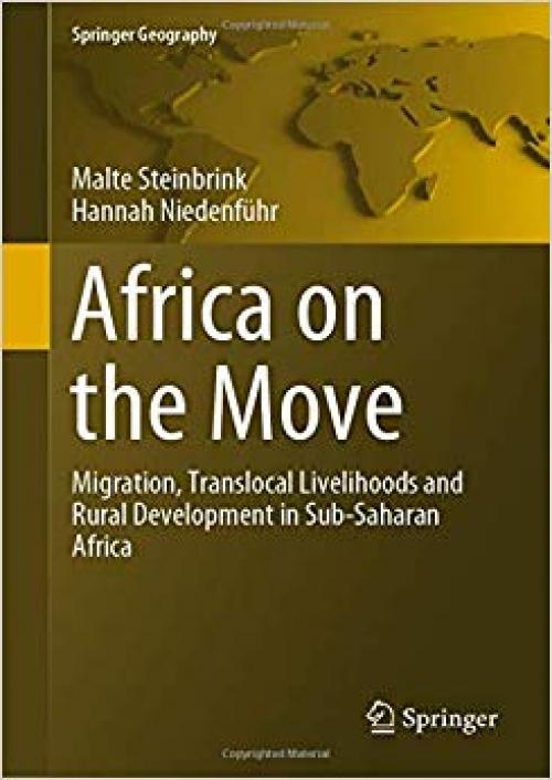 Africa on the Move: Migration, Translocal Livelihoods and Rural Development in Sub-Saharan Africa (Springer Geography)