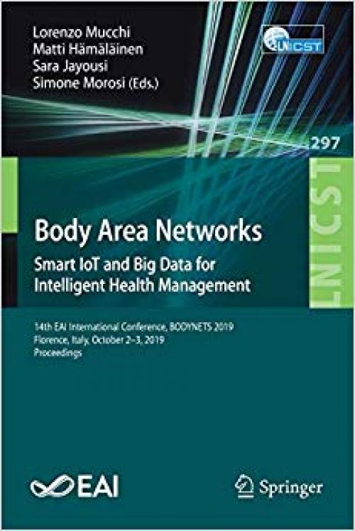Body Area Networks: Smart IoT and Big Data for Intelligent Health Management: 14th EAI International Conference, BODYNETS 2019, Florence, Italy, ... and Telecommunications Engineering)