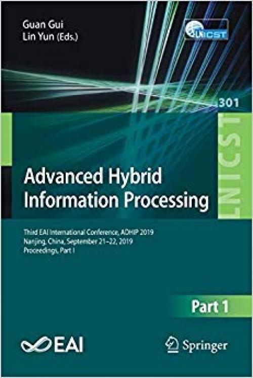 Advanced Hybrid Information Processing: Third EAI International Conference, ADHIP 2019, Nanjing, China, September 21–22, 2019, Proceedings, Part I ... and Telecommunications Engineering)