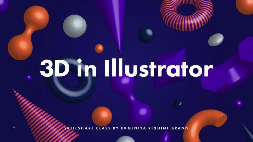 SkillShare - Creating & Using Custom 3D Objects in Illustrator