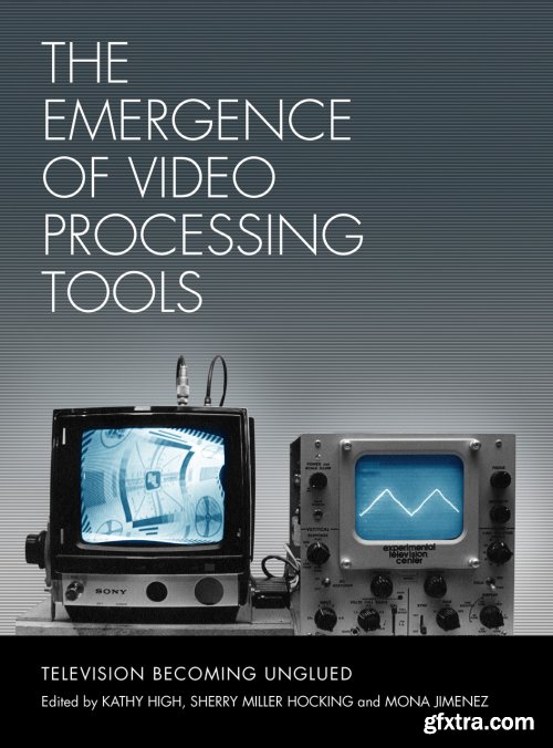 The Emergence of Video Processing Tools: Television Becoming Unglued