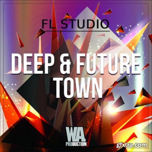 WA Production Deep And Future Town FL STUDiO TEMPLATE + WAV CONSTRUCTiON KIT MiDi SYLENTH1 SPiRE PRESETS