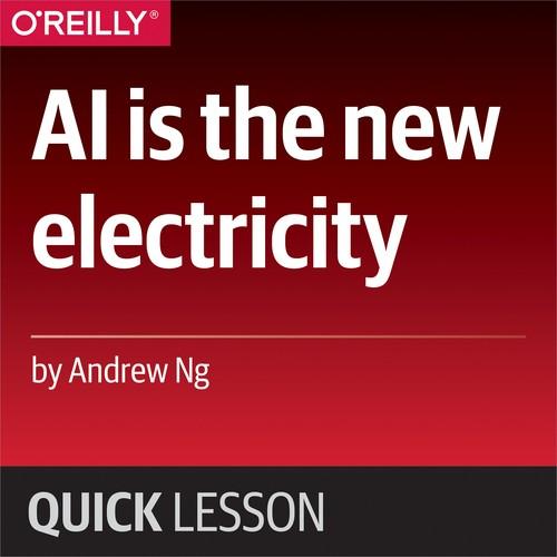 Oreilly - AI is the new electricity
