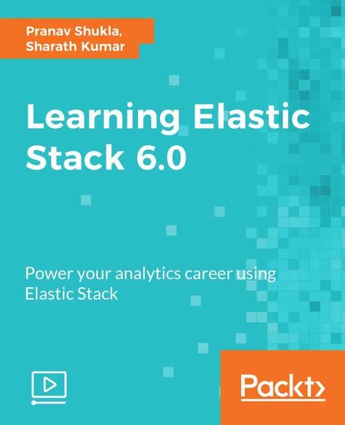 Oreilly - Learning Elastic Stack 6.0