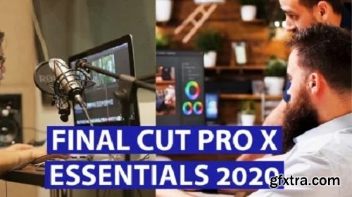 Final Cut Pro X 2020 - Video Editing Essentials