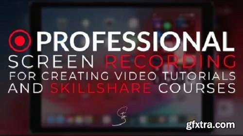 Professional Screen Recording for Creating Video Tutorials And Skillshare Courses