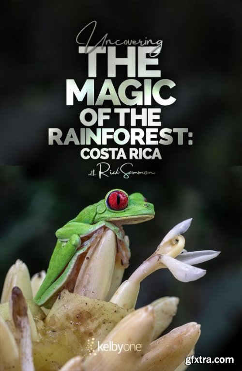 KelbyOne - Uncovering the Magic of the Rainforest: Costa Rica