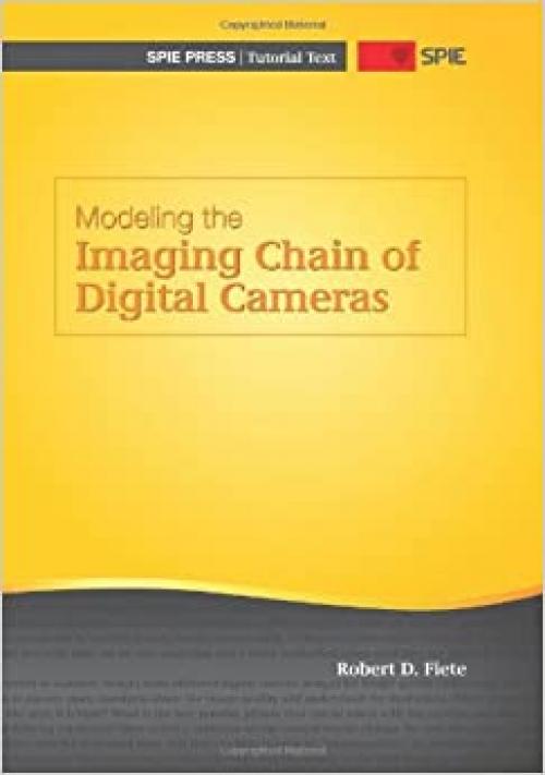 Modeling the Imaging Chain of Digital Cameras (SPIE Tutorial Text Vol. TT92) (Tutorial Texts in Optical Engineering)