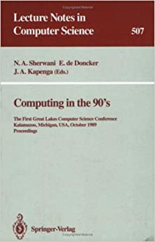 Computing in the 90's (Lecture Notes in Computer Science / Lecture Notes in Artificial Intelligence)