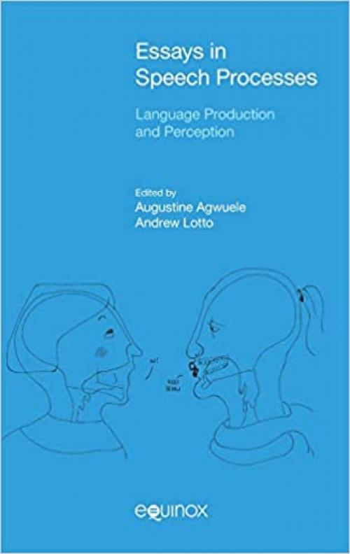 Essays in Speech Processes: Language Production and Perception (Hagiographie /Ikonographie /Volkskunde)