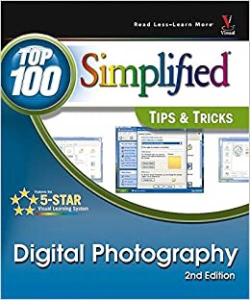 Digital Photography: Top 100 Simplified Tips and Tricks (Top 100 Simplified Tips & Tricks)