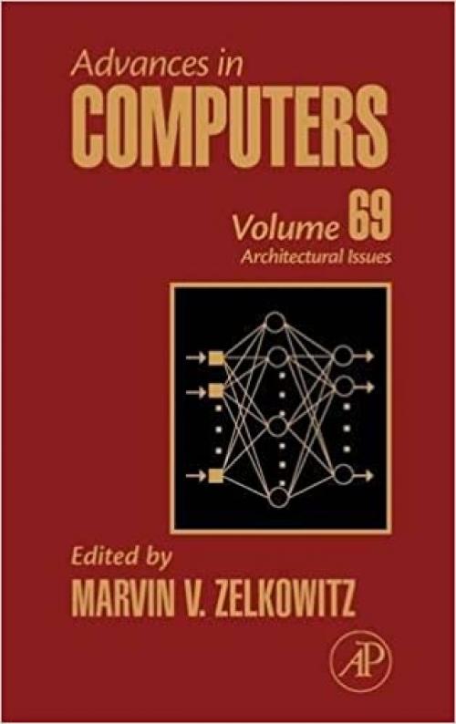 Advances in Computers: Architectural Advances (Volume 69) (Advances in Computers, Volume 69)