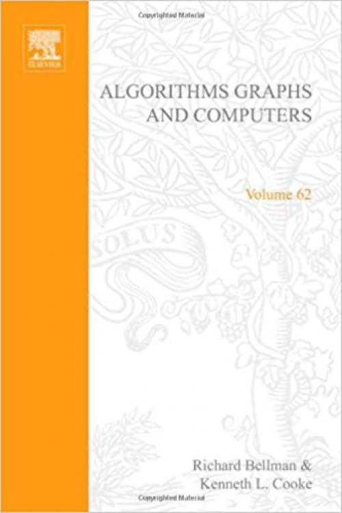 Algorithms, graphs, and computers, Volume 62 (Mathematics in Science and Engineering)