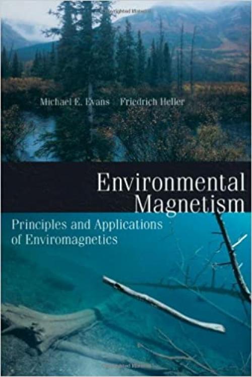 Environmental Magnetism: Principles and Applications of Enviromagnetics (Volume 86) (International Geophysics, Volume 86)