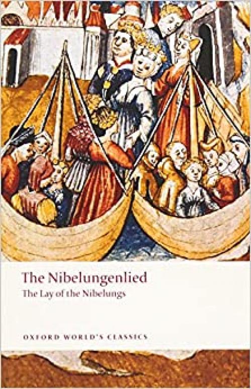 The Nibelungenlied: The Lay of the Nibelungs (Oxford World's Classics)