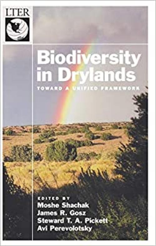 Biodiversity in Drylands: Toward a Unified Framework (Long-Term Ecological Research Network Series)