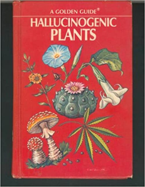 Hallucinogenic Plants (A Golden Guide)