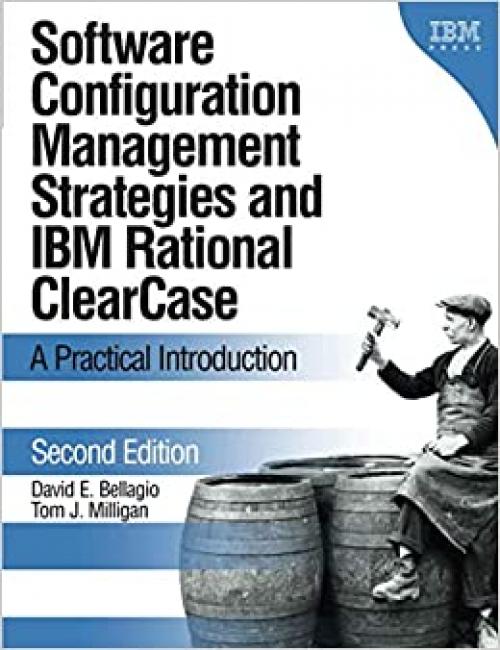 Software Configuration Management Strategies and IBM Rational ClearCase: A Practical Introduction