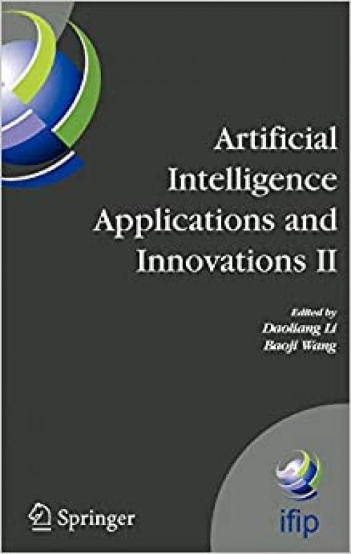 Artificial Intelligence Applications and Innovations II: IFIP TC12 and WG12.5 - Second IFIP Conference on Artificial Intelligence Applications and ... and Communication Technology (187))