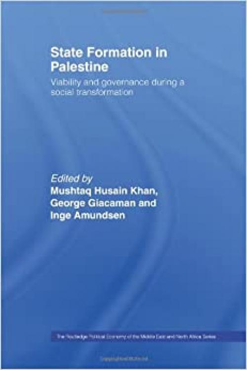 State Formation in Palestine: Viability and Governance during a Social Transformation (Routledge Political Economy of the Middle East and North Africa)