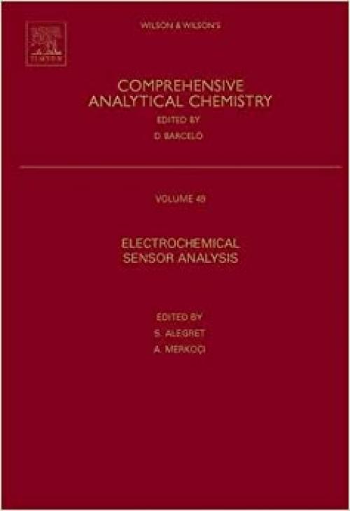 Electrochemical Sensor Analysis (Volume 49) (Comprehensive Analytical Chemistry, Volume 49)