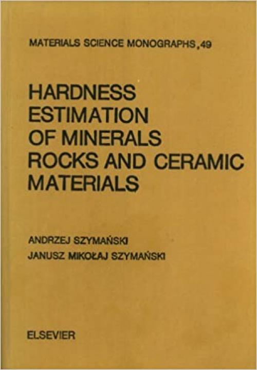 Hardness Estimation of Minerals, Rocks and Ceramic Materials (Materials Science Monographs, 49)