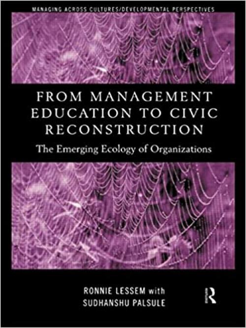 From Management Education to Civic Reconstruction: The Emerging Ecology of Organisation (Managing Across Cultures)