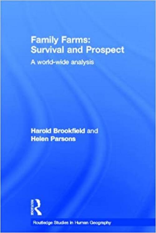 Family Farms: Survival and Prospect: A World-Wide Analysis (Routledge Studies in Human Geography)