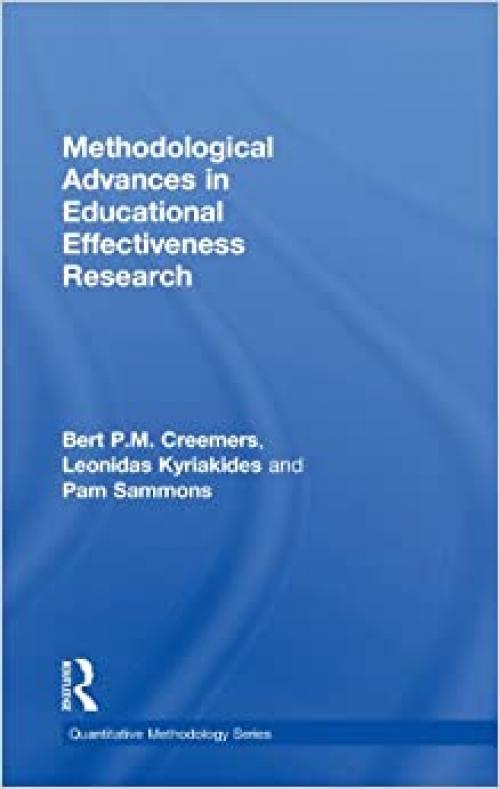 Methodological Advances in Educational Effectiveness Research (Quantitative Methodology Series)